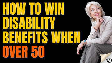How to win disability benefits over age 50