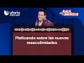 Platicando sobre las nuevas masculinidades | El Show de Raul Brindis