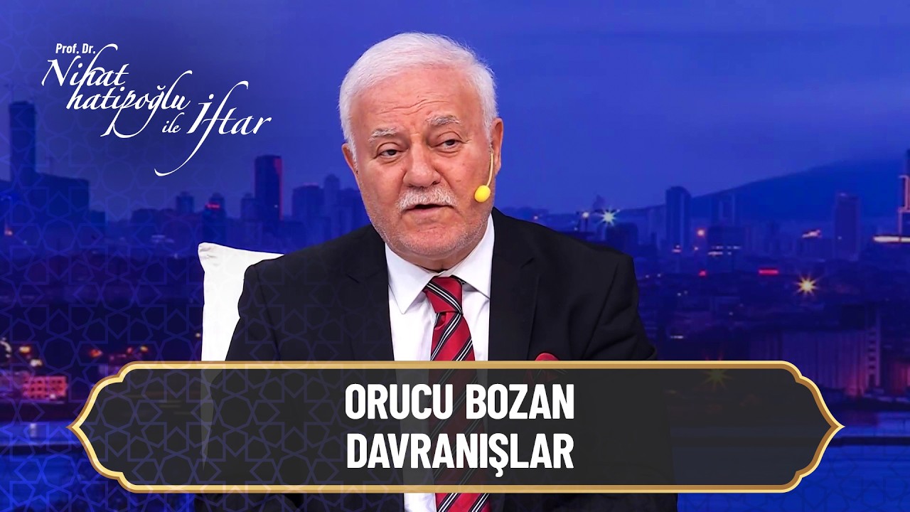Orucu bozan davranışlar - Nihat Hatipoğlu ile İftar 18. Bölüm | 08 Mart 2026