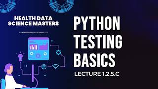 Lecture 1.2.5.C | Python Testing &amp; PyTest Tutorial | Health Data Science