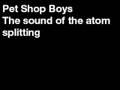 Pet shop boys  the sound of the atom splitting