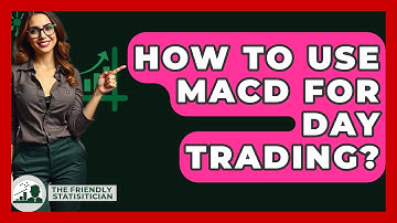 How To Use MACD For Day Trading? - The Friendly Statistician