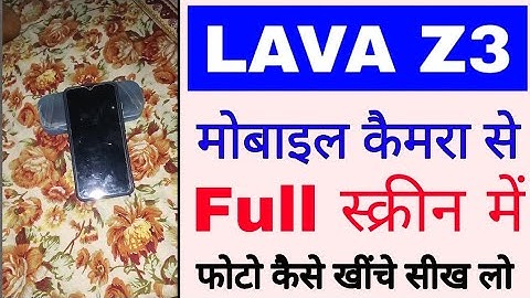 lava z3 me camera se full screen me photo kaise khiche।how to take full screen photo in lava z3