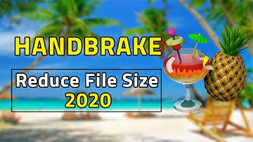How to compress your video size using Handbrake 2020