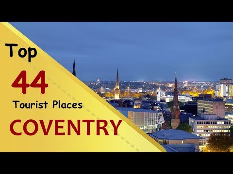 "COVENTRY" Top 44 Tourist Places | Coventry Tourism | ENGLAND