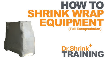 How-to Shrink Wrap Equipment / Full Encapsulation Shrink Wrap / Dr. Shrink, Inc.