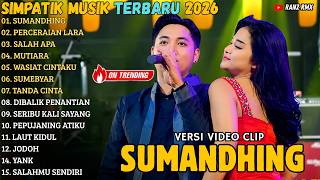 SIMPATIK MUSIK TERBARU 2026 || SUMANDHING - PERCERAIAN LARA - SALAH APA || FULL ALBUM TERBARU 2026