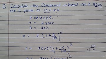 Calculate the compound interest on  ₹ 9000 for 2 years at 10% pa |