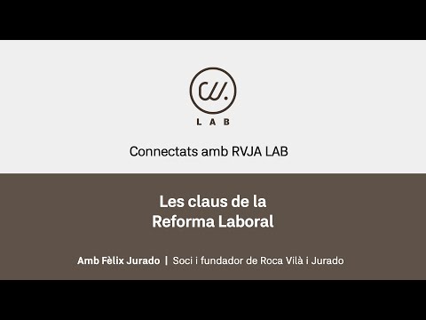 Connectats amb RVJA LAB: Les claus de la Reforma Laboral