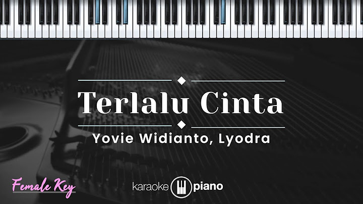 Terlalu Cinta - Yovie Widianto, Lyodra (KARAOKE PIANO - FEMALE KEY)