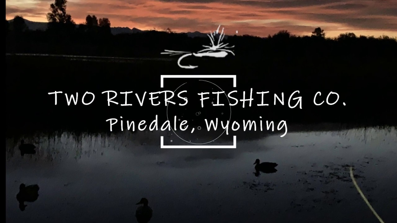 Pinedale, WY Cast and Blast Two Rivers Fishing Co. YouTube