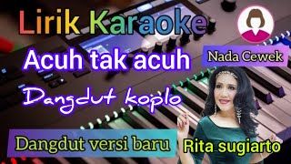 Acuh tak acuh karaoke nada cewek - versi koplo | Rita sugiarto