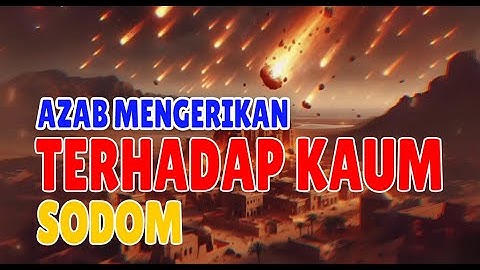 Kisah Nabi Luth & Hukuman Kaum Sodom yang Tercela ⚡🔥Azab Mengerikan‼️