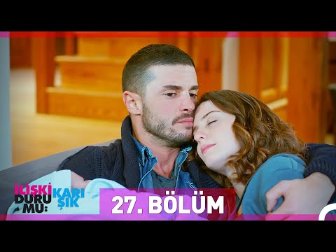 İlişki Durumu Karışık 27. Bölüm