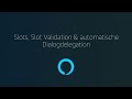 Zero to Hero, Teil 3: Slots, Slot Validation & automatische Dialogdelegation