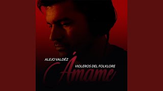 Video thumbnail of "Alejo Valdez - Ámame"