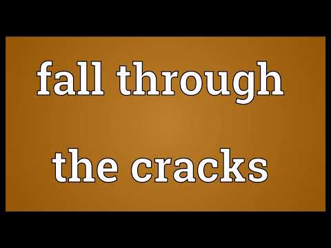 Fall through the cracks Meaning
