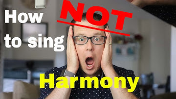 How NOT to sing harmony - And what works BEST!