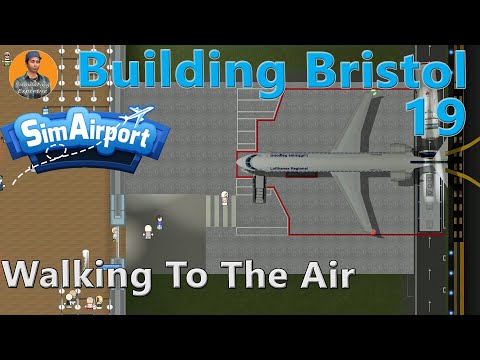 SimAirport: Building Bristol : Remote Gate Walking (August Update) : Lets Play 19