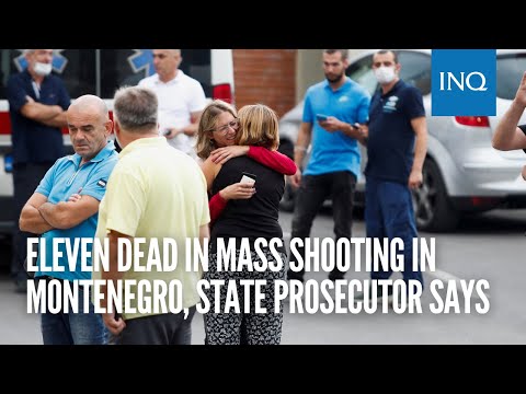 Eleven dead in mass shooting in Montenegro, state prosecutor says