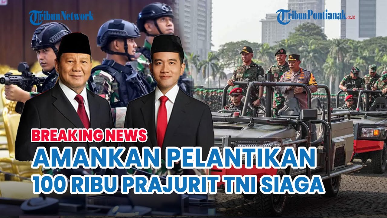 🔴 100 Ribu Prajurit TNI Siaga ! Persiapan Pelantikan Prabowo-Gibran ...