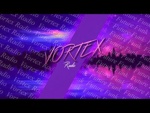 Vortex Radio -【Future Funk Radio】