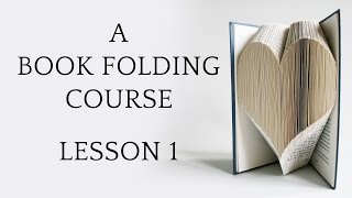 Book Folding Tutorial: Lesson 1 Book Folding Tutorial: Lesson 1