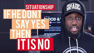 Situationship - If It Isn't A Yes It Is A No