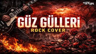 Güz Gülleri - Böylesi Daha Önce Yapılmadı (Rock Cover Nilkora)