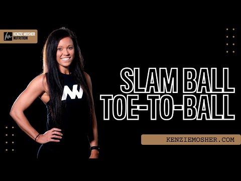 Slam Ball Toe-to-Ball | KenzieMosher.com