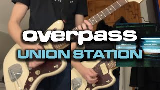 overpass - Union Station (Full Guitar Cover)