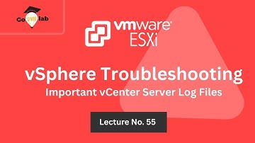 Lecture 55. VMware vCenter Troubleshooting Part I | vCenter Logs Explained | vSphere Troubleshooting
