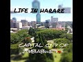 LIFE IN HARARE | THE CAPITAL CITY OF ZIMBABWE