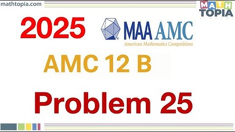 2025 AMC 12B Problem 25 Solution