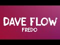 Fredo Dave Flow Lyrics mp3