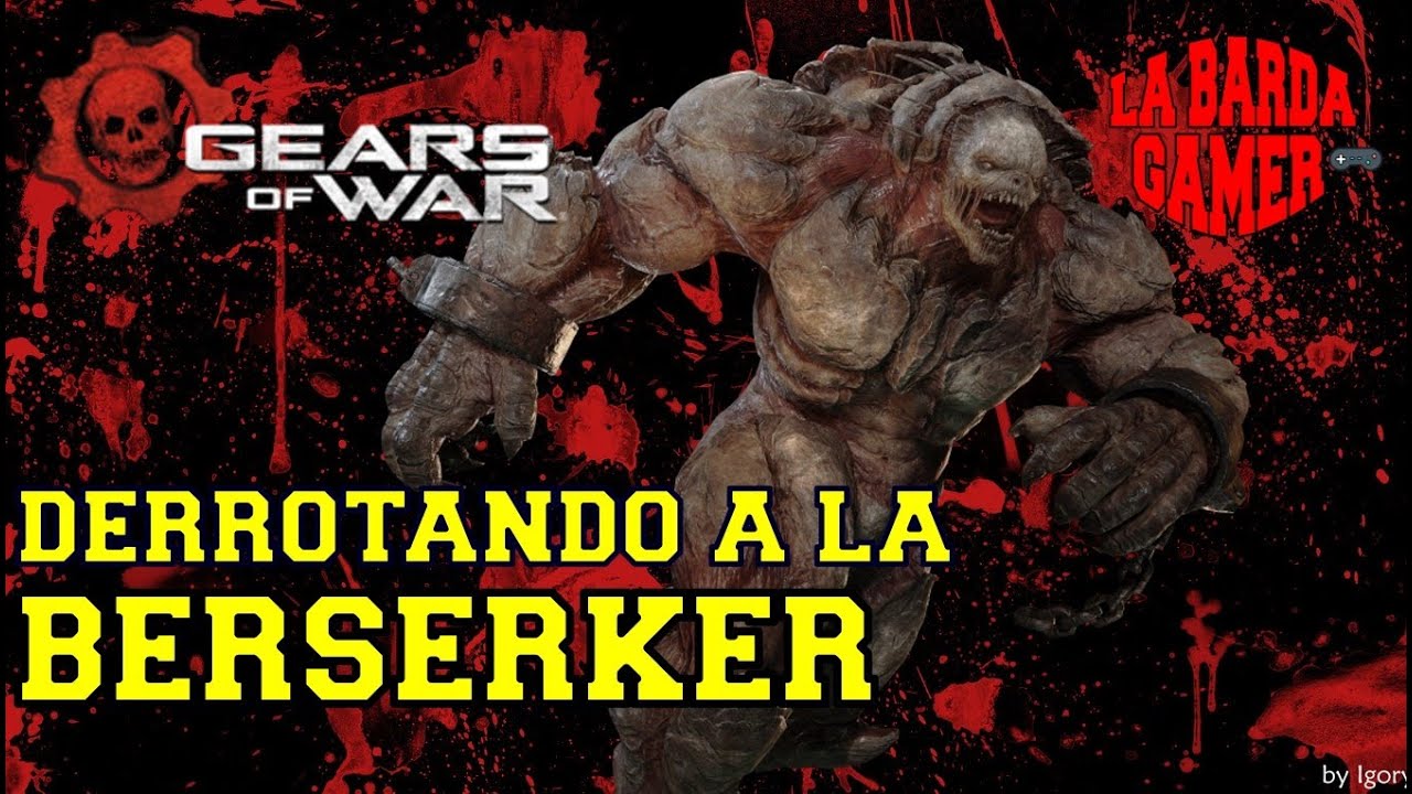 Derrotando a la Berserker Gears of War YouTube