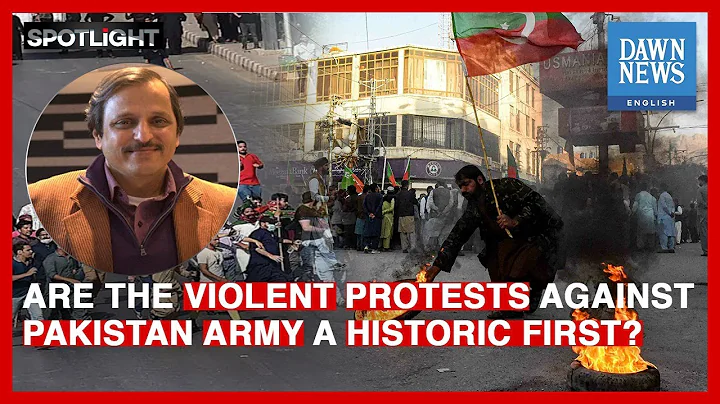 Are The Violent Protests Against Pakistan Army First In History? | Spotlight | Dawn News English - DayDayNews