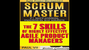 Agile Product Management: Scrum Master & the 7 Skills of Highly Effective Agile Product Managers