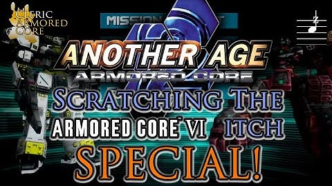 Scratching The Armored Core 6 Itch SPECIAL!!!