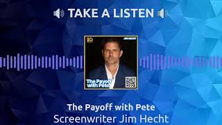 Celebrity Screenwriter Jim Hecht | The Payoff with Pete Wealth