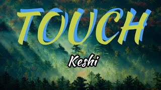 Keshi - Touch (Lyrics)