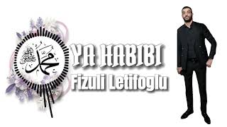 Fizuli Letifoglu - Ya Habibi (Ey Sevgili) 2022