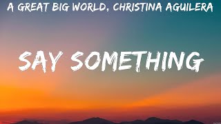 A Great Big World, Christina Aguilera   Say Something Lyrics Dua Lipa, Coldplay 9