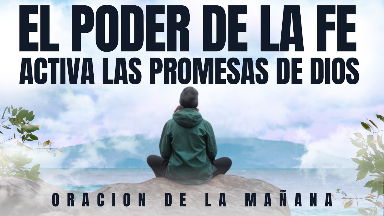 El Poder de la Fe | Oración Matutina para Activar las Promesas de Dios ...