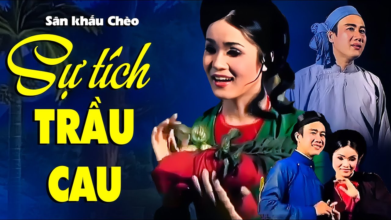 Sân khấu Chèo: SỰ TÍCH TRẦU CAU - Đoàn Chèo Hải Phòng | Vở Diễn Dân Gian Xưa