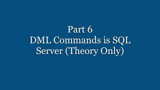 Part 6 - DML Commands is SQL Server (Theory Only) | SQL Server in Hindi