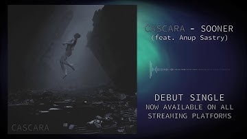 CASCARA - Sooner (feat. Anup Sastry) [Single Version] [OFFICIAL AUDIO STREAM]