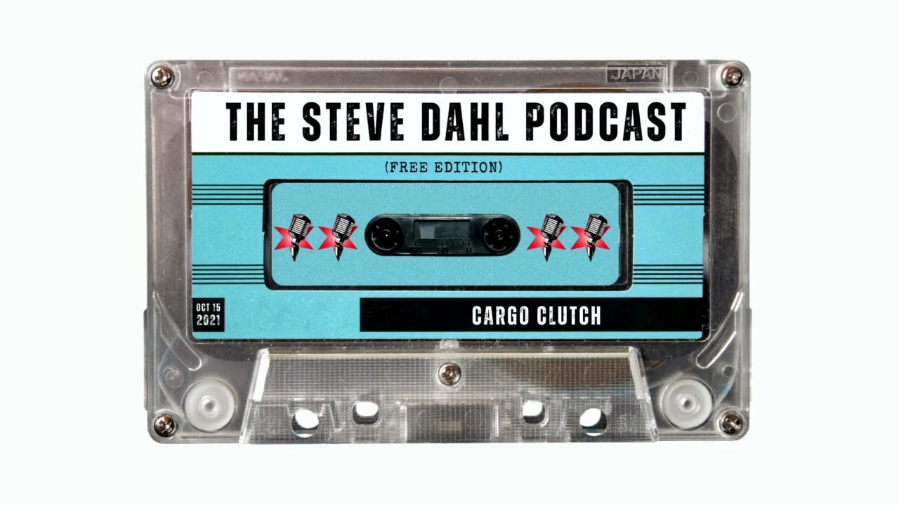 Cargo Clutch | The Steve Dahl Podcast (Free Edition) | October 15, 2021