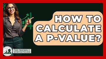How To Calculate A P-value? - The Friendly Statistician