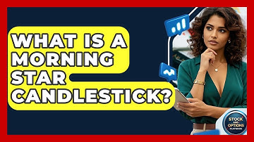 What Is A Morning Star Candlestick? - Stock and Options Playbook